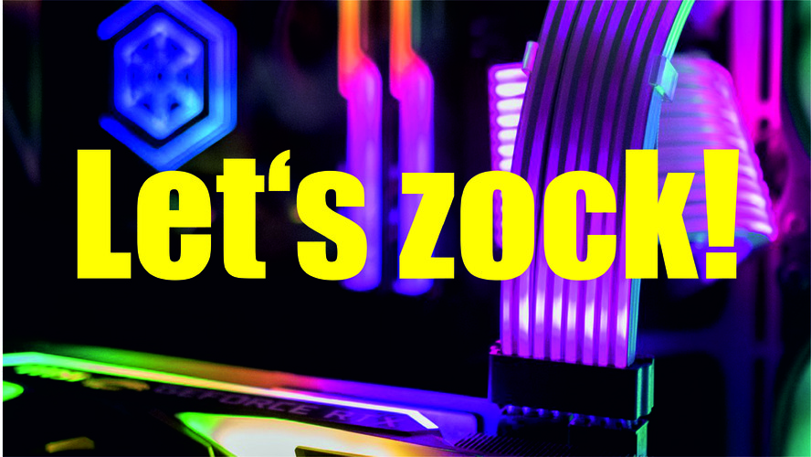 Let's zock!